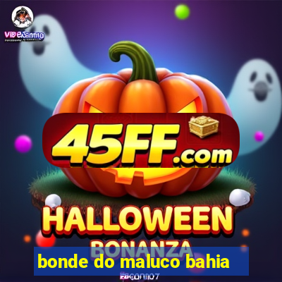 bonde do maluco bahia